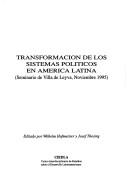 Cover of: Transformación de los sistemas políticos en América Latina: seminario de Villa de Leyva, noviembre 1995