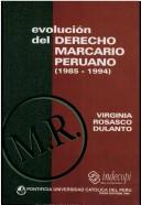 Evolución del derecho marcario peruano by Virginia Rosasco Dulanto