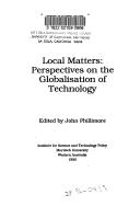 Cover of: Local matters: perspectives on the globalisation of technology