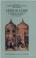 Cover of: L' Etat ou le roi: les fondations de la modernité monarchique en France (XIVe-XVIIe siècles)