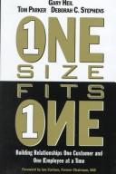 Cover of: One size fits one: building relationships one customer and one employee at a time