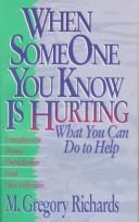 Cover of: When someone you know is hurting