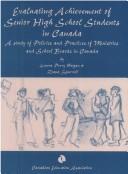 Cover of: Evaluating achievement of senior high school students in Canada: a study of policies and practices of ministries and school boards in Canada