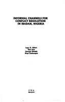 Cover of: Informal channels for conflict resolution in Ibadan, Nigeria by Isaac O. Albert ... [et al.].