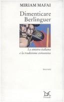 Cover of: Dimenticare Berlinguer by Miriam Mafai