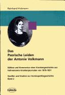 Cover of: Das psorische Leiden der Antonie Volkmann: Edition und Kommentar einer Krankengeschichte aus Hahnemanns Krankenjournalen von 1819-1831