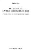 Cover of: Mitteleuropa: Mythos oder Wirklichkeit ; auf der Suche nach der grösseren Heimat