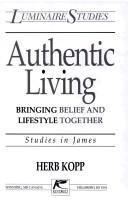 Cover of: Authentic living: bringing belief and lifestyle together : studies in James