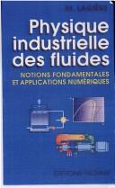 Cover of: Physique industrielle des fluides by Michel Lagière