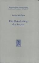 Cover of: Die Heimholung des Ketzers: Studien zur jüdischen Auseinandersetzung mit Paulus