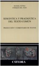 Cover of: Semántica y pragmática del texto común: producción y comentario de textos