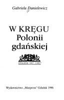 Cover of: W kręgu Polonii gdańskiej by Gabriela Danielewicz