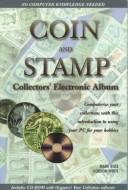 Cover of: Coin and stamp collectors' electronic album: computerize your collections with this introduction to using your PC for your hobbies