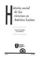 Cover of: Historia social de las ciencias en América Latina