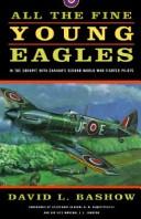 Cover of: All the fine young eagles: in the cockpit with Canada's Second World War fighter pilots