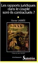 Cover of: Les rapports juridiques dans le couple sont-ils contractuels? by Xavier Labbée