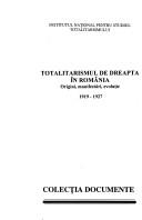 Cover of: Totalitarismul de dreapta în România: origini, manifestări, evoluție, 1919-1927