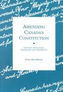 Cover of: Amending Canada's constitution: history, processes, problems, and prospects