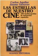 Cover of: Las estrellas de nuestro cine by Carlos Aguilar