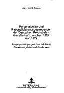 Cover of: Personalpolitik und Rationalisierungsbestrebungen der Deutschen Reichsbahn-Gesellschaft zwischen 1924 und 1929: Ausgangsbedingungen, hauptsächliche Entwicklungslinien und -tendenzen