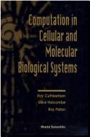 Cover of: Computation in cellular and molecular biological systems