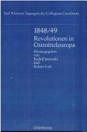 Cover of: 1848/49-Revolutionen in Ostmitteleuropa: Vorträge der Tagung des Collegium Carolinum in Bad Wiessee vom 30.Nov. bis 1.Dez. 1990