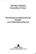 Cover of: Münchener rechtshistorische Studien zum Nationalsozialismus