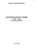 Cover of: Walter Dupouy Lührs (1906-1978), su vida y sus obras