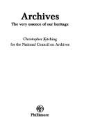 Cover of: Archives, the very essence of our heritage by Christopher Kitching