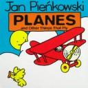 Cover of: Planes and other things that fly by Jan Pienkowski