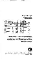 Cover of: Historia de las universidades modernas en Hispanoamérica: métodos y fuentes