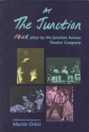 Cover of: At the Junction: four plays by the Junction Avenue Theatre Company