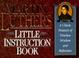 Cover of: Martin Luther's little instruction book