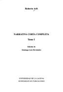 Cover of: Narrativa corta completa by Roberto Arlt