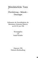 Cover of: Mittelalterliche Texte: Überlieferung, Befunde, Deutungen : Kolloquium der Zentraldirektion der Monumenta Germaniae Historica am 28./29. Juni 1996
