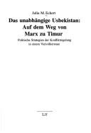 Cover of: Das unabhängige Usbekistan: auf dem Weg von Marx zu Timur : politische Strategien der Konfliktregelung in einem Vielvölkerstaat