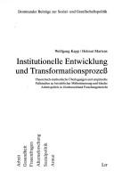 Cover of: Institutionelle Entwicklung und Transformationsprozess: theoretisch-methodische Überlegungen und empirische Fallstudien zu betriebler Mitbestimmung und lokaler Arbeitspolitik in Ostdeutschland : Forschungsbericht