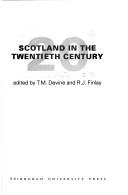Cover of: Scotland in the twentieth century by edited by T.M. Devine and R.J. Finlay.