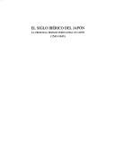 Cover of: El siglo ibérico del Japón: la presencia hispano-portuguesa en Japón, 1543-1643