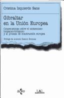 Cover of: Gibraltar en la Unión Europea: consecuencias sobre el contencioso hispano-británico y el proceso de construcción europea