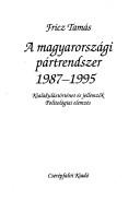 Cover of: magyarországi pártrendszer 1987-1995: kialakulástörténet és jellemzők, politológiai elemzés