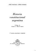 Historia constitucional argentina by José Rafael López Rosas