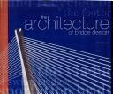 Cover of: The architecture of bridge design | 