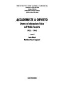 Cover of: Accademiste a Orvieto: donne ed educazione fisica nell'Italia fascista, 1932-1943