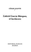 Cover of: Gabriel García Márquez, el hechicero by César Leante, César Leante