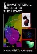 Cover of: Computational biology of the heart by edited by Alexander V. Panfilov, Arun V. Holden.