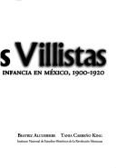 Cover of: Los niños villistas: una mirada a la historia de la infancia en México, 1900-1920