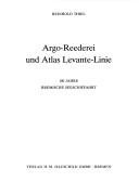 Cover of: Argo-Reederei und Atlas Levante-Linie: 100 Jahre bremische Seeschiffahrt