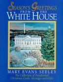 Cover of: Season's greetings from the White House by Mary Evans Seeley