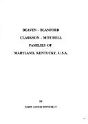 Beaven-Blanford-Clarkson-Mitchell families of Maryland, Kentucky, U.S.A by Mary Louise Donnelly